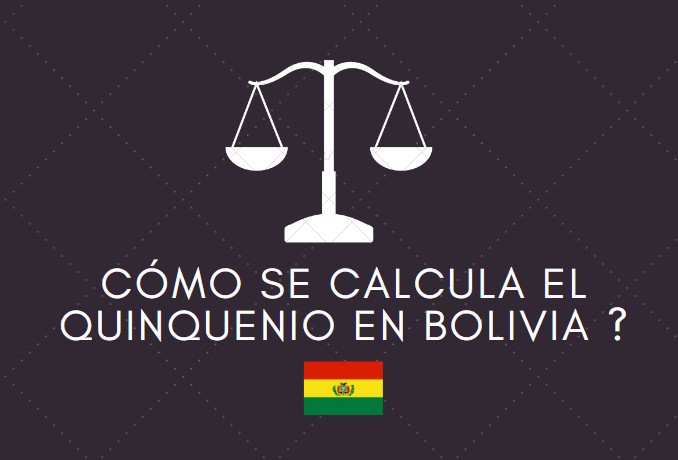 CÓMO SE CALCULA EL QUINQUENIO EN BOLIVIA