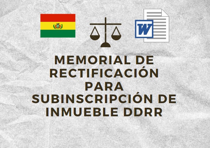 MEMORIAL DE RECTIFICACIÓN PARA SUBINSCRIPCIÓN DE INMUEBLE DDRR BOLIVIA DERECHOS REALES
