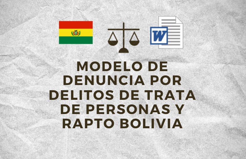 MODELO DE DENUNCIA POR DELITOS DE TRATA DE PERSONAS Y RAPTO BOLIVIA