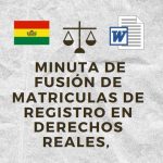 MODELO DE MINUTA DE FUSIÓN DE MATRICULAS DE REGISTRO EN DERECHOS REALES, ACLARACION DE SUPERFICIE Y UBICACIÓN DE INMUEBLE BOLIVIA